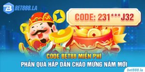 Code Bet88 miễn phí - Phần quà hấp dẫn chào mừng năm mới