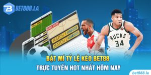 Bật Mí Tỷ Lệ Kèo Bet88 Trực Tuyến Hot Nhất Hôm Nay