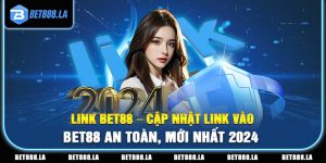 Link BET88 - Cập Nhật Link Vào BET88 An Toàn, Mới Nhất 2024